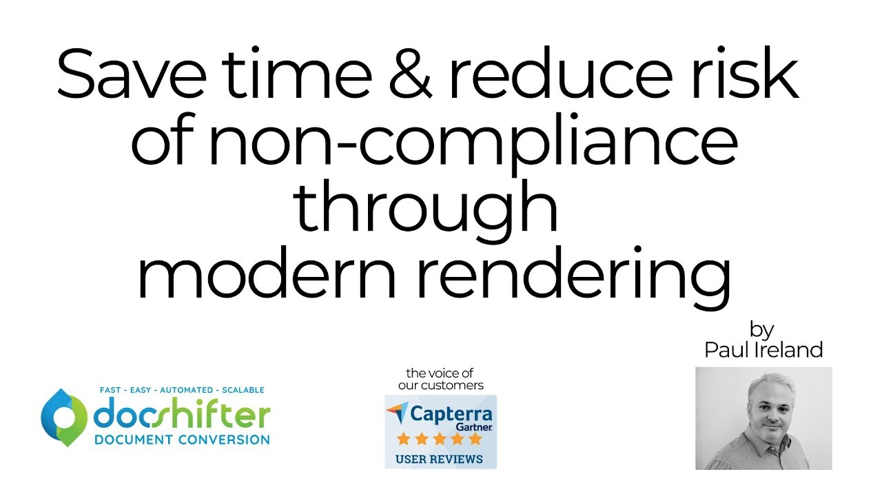 Save time & reduce risk of non-compliance through modern rendering